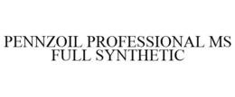 PENNZOIL PROFESSIONAL MS FULL SYNTHETIC trademark