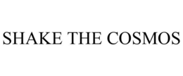 SHAKE THE COSMOS trademark