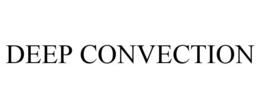 DEEP CONVECTION trademark