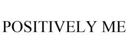 POSITIVELY ME trademark