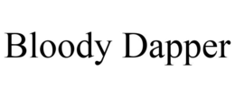 BLOODY DAPPER trademark