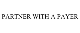 PARTNER WITH A PAYER trademark