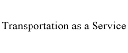 TRANSPORTATION AS A SERVICE trademark