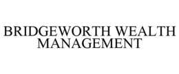 BRIDGEWORTH WEALTH MANAGEMENT trademark
