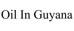 OIL IN GUYANA trademark