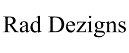 RAD DEZIGNS trademark