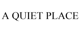 A QUIET PLACE trademark
