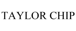 TAYLOR CHIP trademark