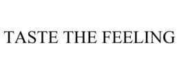 TASTE THE FEELING trademark