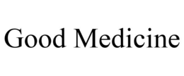 GOOD MEDICINE trademark