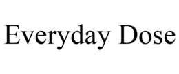 EVERYDAY DOSE trademark