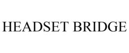 HEADSET BRIDGE trademark