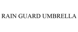 RAIN GUARD UMBRELLA trademark