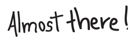 ALMOST THERE! trademark