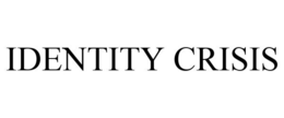 IDENTITY CRISIS trademark