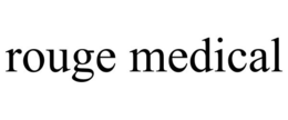 ROUGE MEDICAL trademark