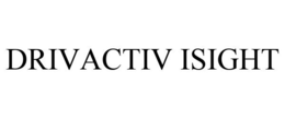 DRIVACTIV ISIGHT trademark