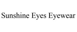 SUNSHINE EYES EYEWEAR trademark