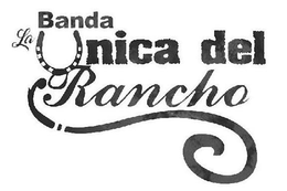 BANDA LA ÚNICA DEL RANCHO trademark