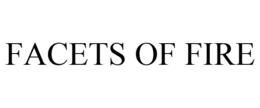 FACETS OF FIRE trademark