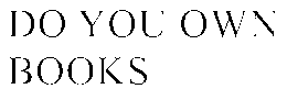 DO YOU OWN BOOKS trademark