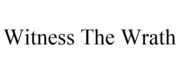 WITNESS THE WRATH trademark