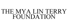 THE MYA LIN TERRY FOUNDATION trademark