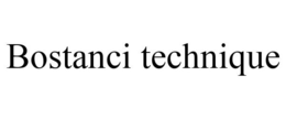 BOSTANCI TECHNIQUE trademark