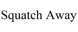 SQUATCH AWAY trademark