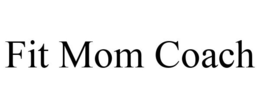 FIT MOM COACH trademark