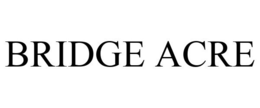 BRIDGE ACRE trademark