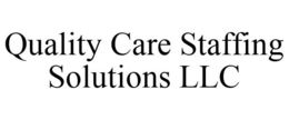 QUALITY CARE STAFFING SOLUTIONS LLC trademark