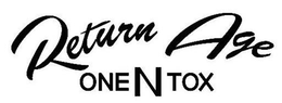 RETURN AGE ONE N TOX trademark