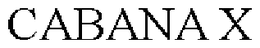 CABANA X trademark