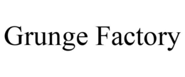 GRUNGE FACTORY trademark
