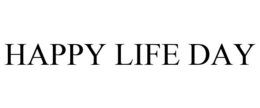 HAPPY LIFE DAY trademark