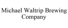 MICHAEL WALTRIP BREWING COMPANY trademark