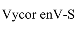 VYCOR ENV-S trademark