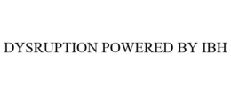 DYSRUPTION POWERED BY IBH trademark