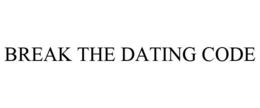 BREAK THE DATING CODE trademark