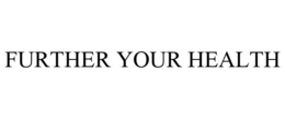 FURTHER YOUR HEALTH trademark