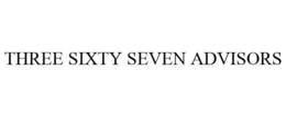 THREE SIXTY SEVEN ADVISORS trademark