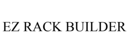 EZ RACK BUILDER trademark