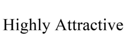 HIGHLY ATTRACTIVE trademark