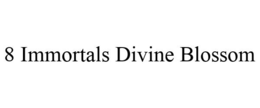 8 IMMORTALS DIVINE BLOSSOM trademark