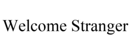 WELCOME STRANGER trademark