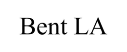 BENT LA trademark