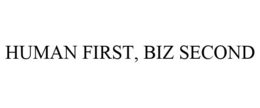 HUMAN FIRST, BIZ SECOND trademark