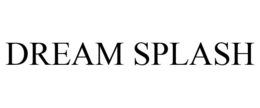 DREAM SPLASH trademark