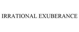 IRRATIONAL EXUBERANCE trademark